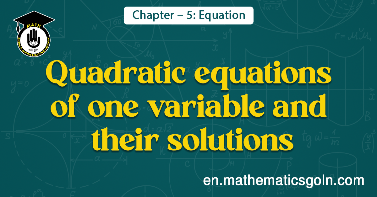Quadratic equations of one variable and their solutions