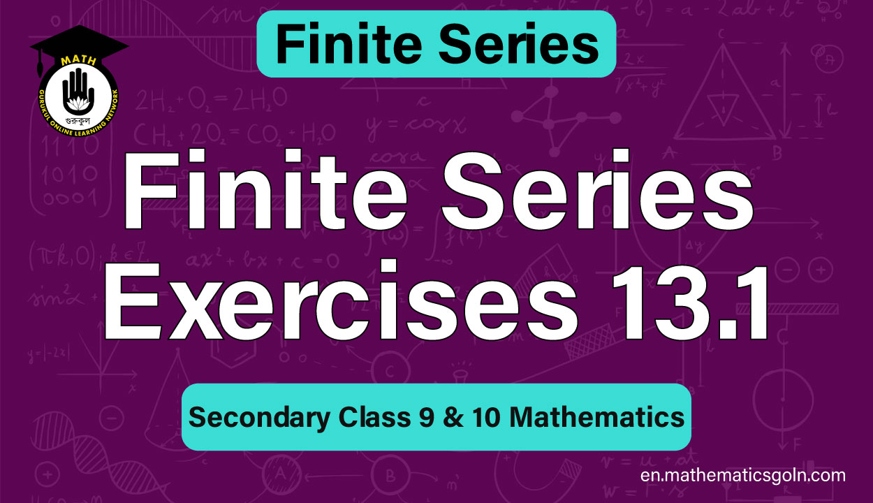 Finite Series Exercises 13.1