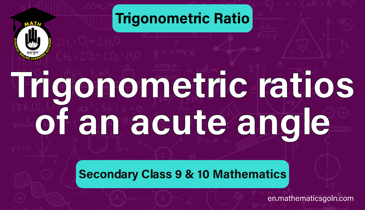Trigonometric ratios of an acute angle